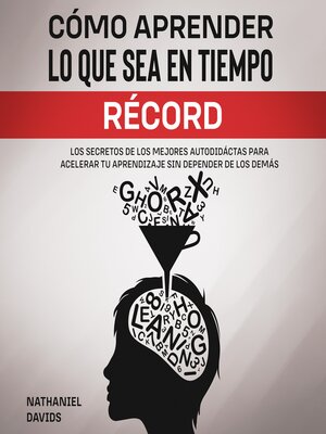 cover image of Cómo Aprender lo que Sea en Tiempo Récord